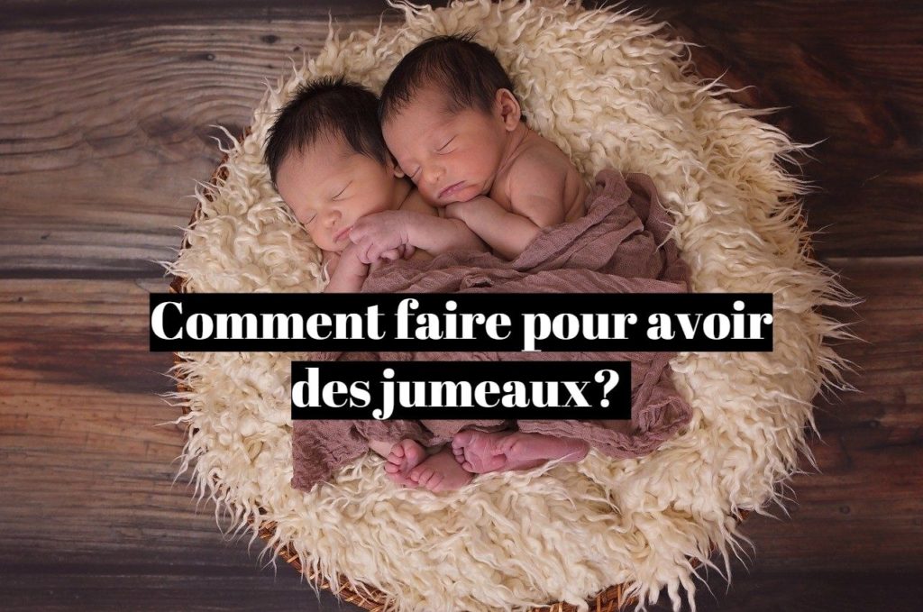 Comment faire pour avoir des jumeaux?