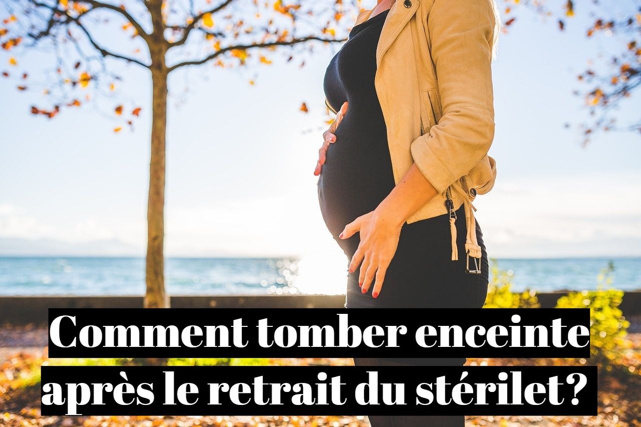 Comment tomber enceinte rapidement après le retrait du stérilet ?