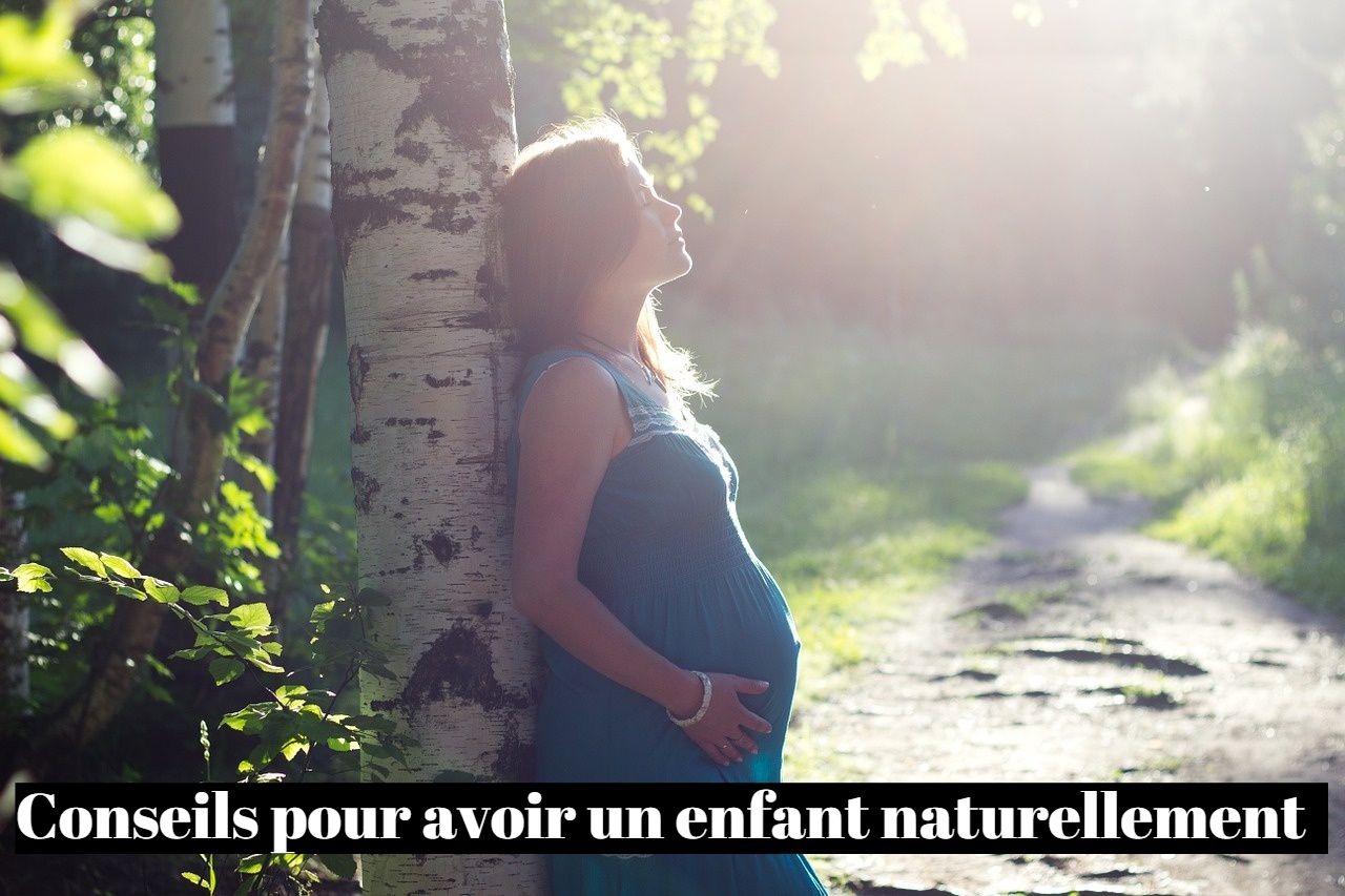 Conseils pour avoir un enfant naturellement