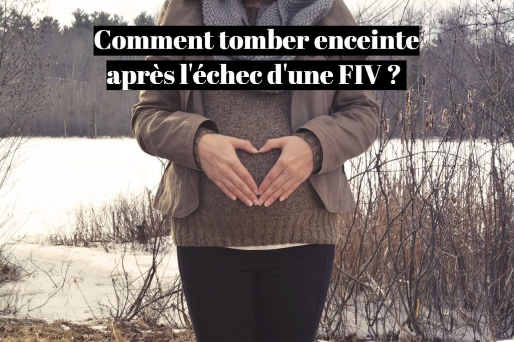 Comment tomber enceinte naturellement après un échec de FIV ?