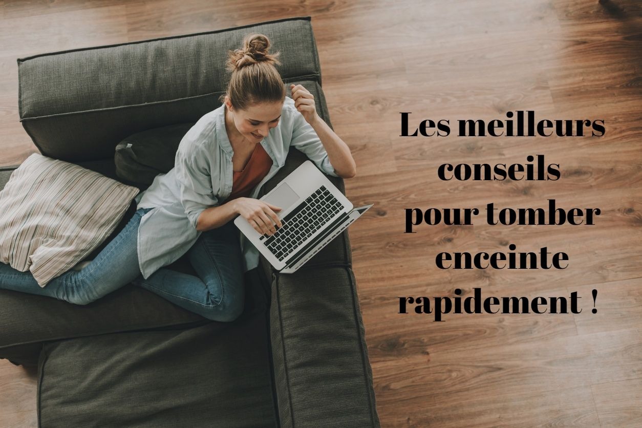 Les meilleurs conseils pour tomber enceinte le plus rapidement possible !