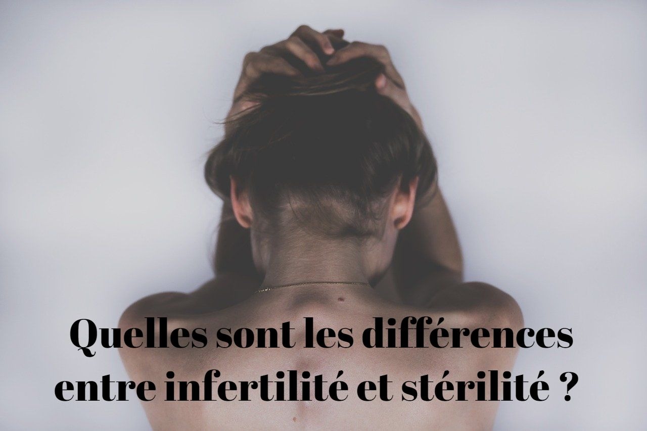Quelles sont les différences entre infertilité et stérilité ?