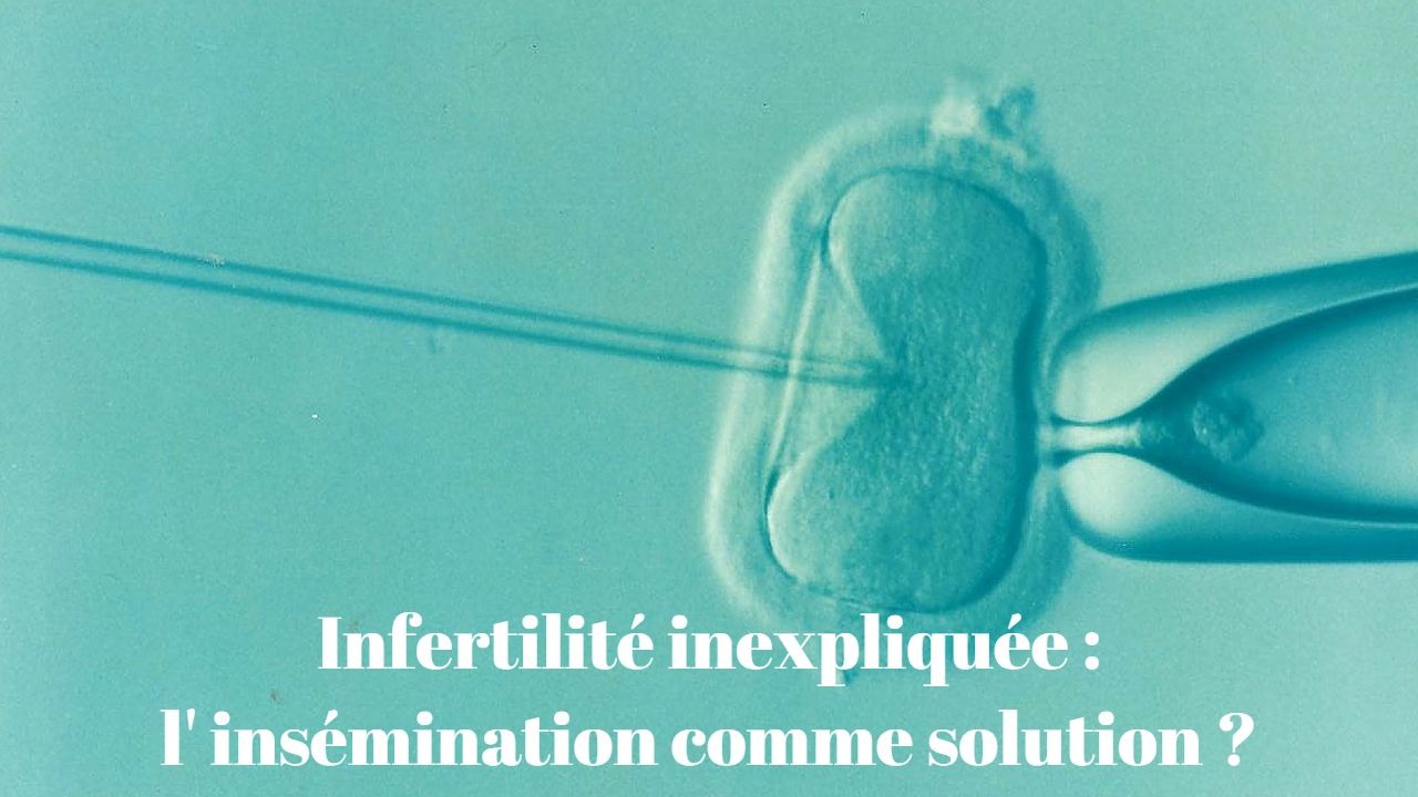 Infertilité inexpliquée: l'insémination comme solution??