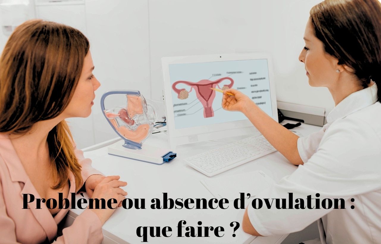 Problème ou absence d’ovulation: que faire?