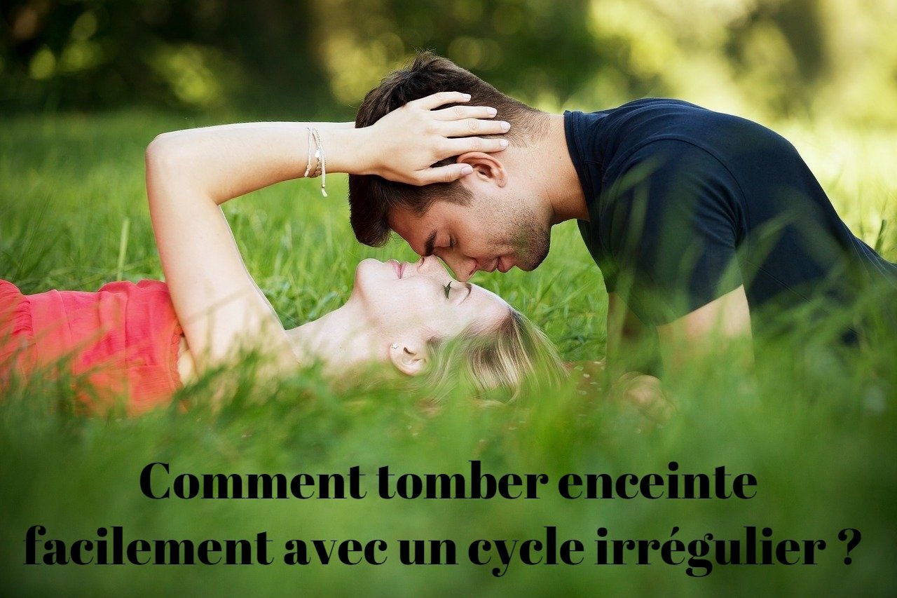 Comment tomber enceinte facilement avec un cycle irrégulier?